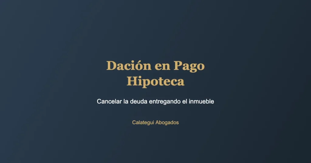 Dación en pago hipoteca - Calategui Abogados