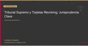 Tribunal Supremo y Tarjetas Revolving: Toda la Jurisprudencia Clave
